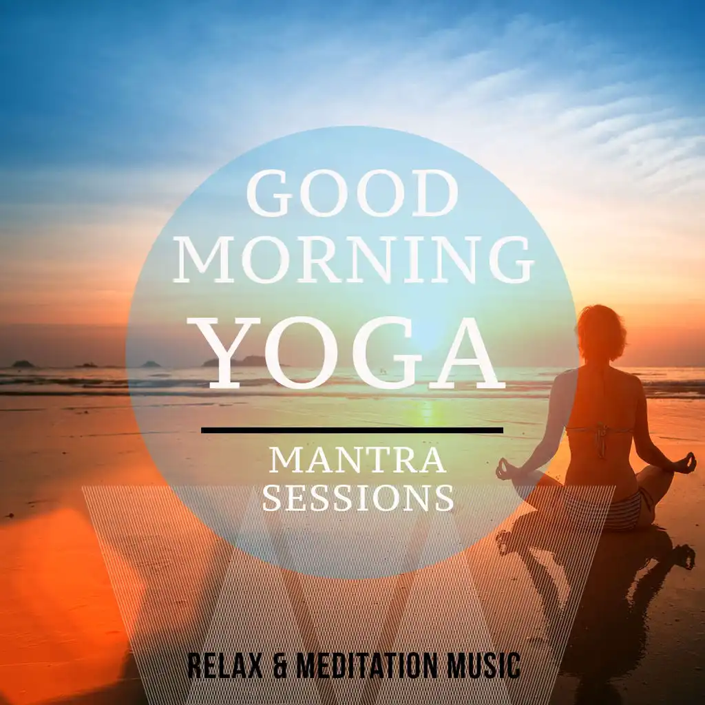 Good Morning Yoga - Mantra Sessions, Vol. 1 (Relax & Meditation Music)
