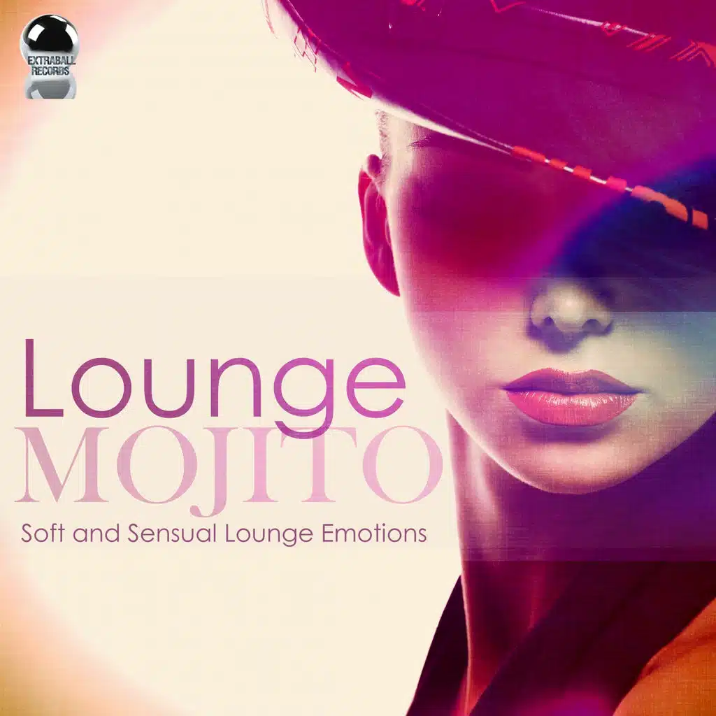 Lounge Mojito: Soft and Sensual Lounge Emotions