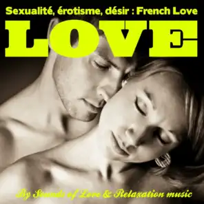 Sexualité, érotisme et désir : French Love (Détente, relaxation et stimulation du désir)