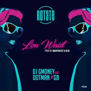 Rotate (Low Waist) [feat. Dotman & GB]