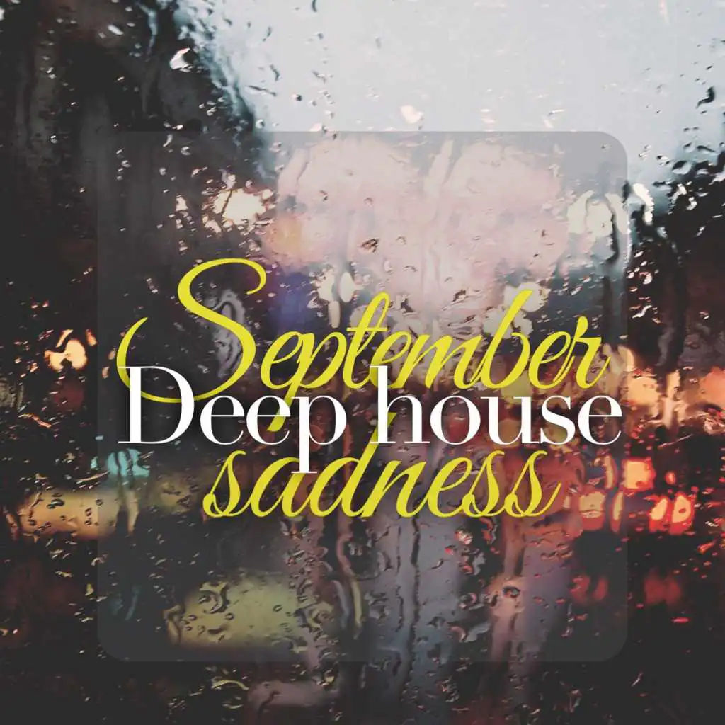 September Deep House Sadness