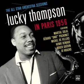 Lucky Thompson in Paris 1956. The All Star Orchestra Sessions (feat.  Martial Solal,  Gerard Dave Pochonet,  Michell de Villers,  Henri Renaud,  Roger Guerin &  Jo Hrasko)
