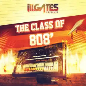 Ill.Gates Presents Class of 808