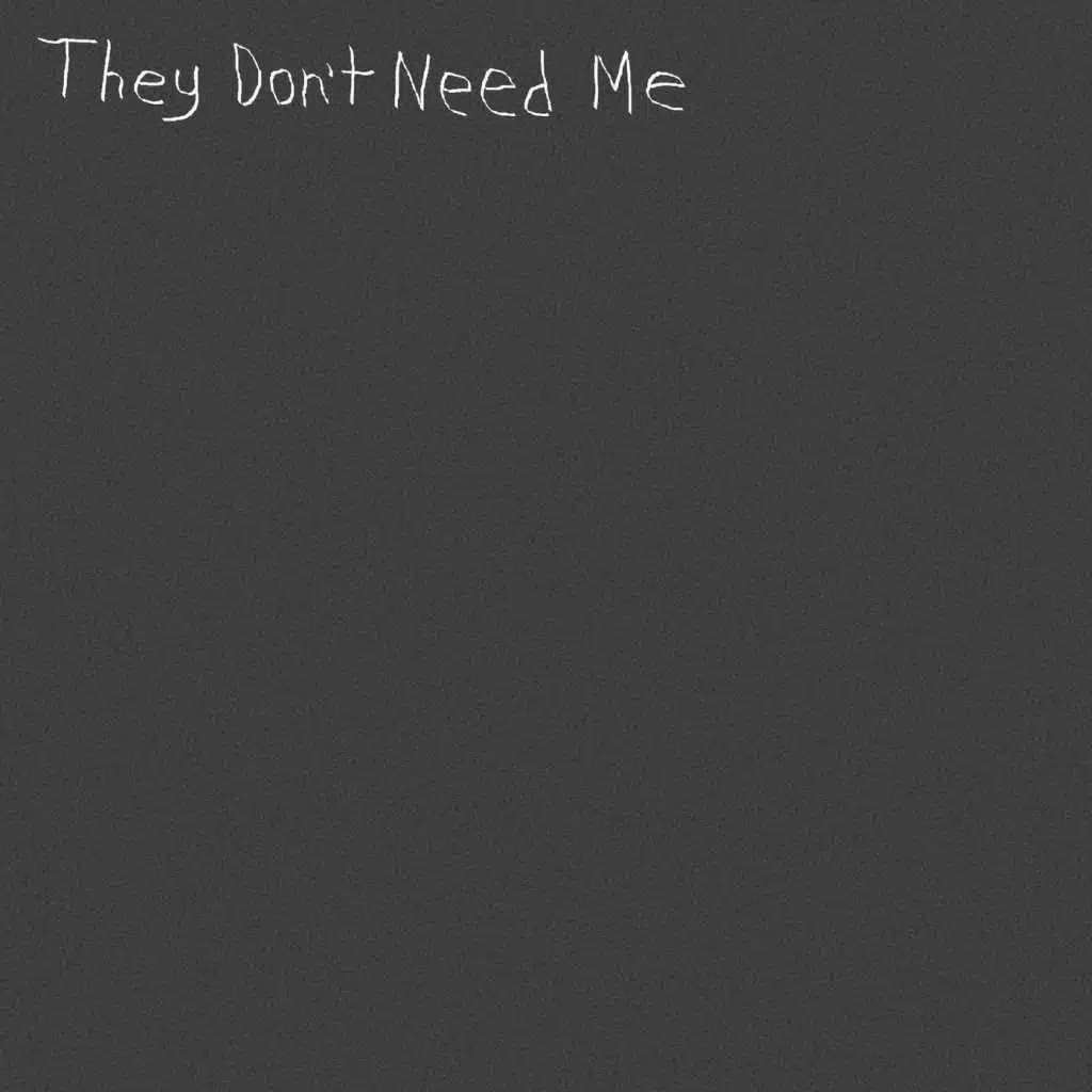They Don't Need Me