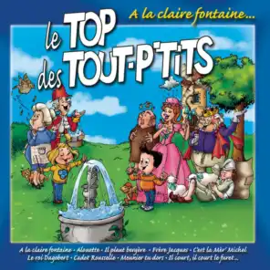 Le Top Des Tout P'tits : A La Claire Fontaine