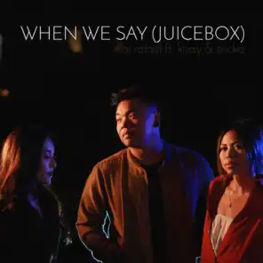 When We Say (Juicebox) [feat. Krissy & Ericka]