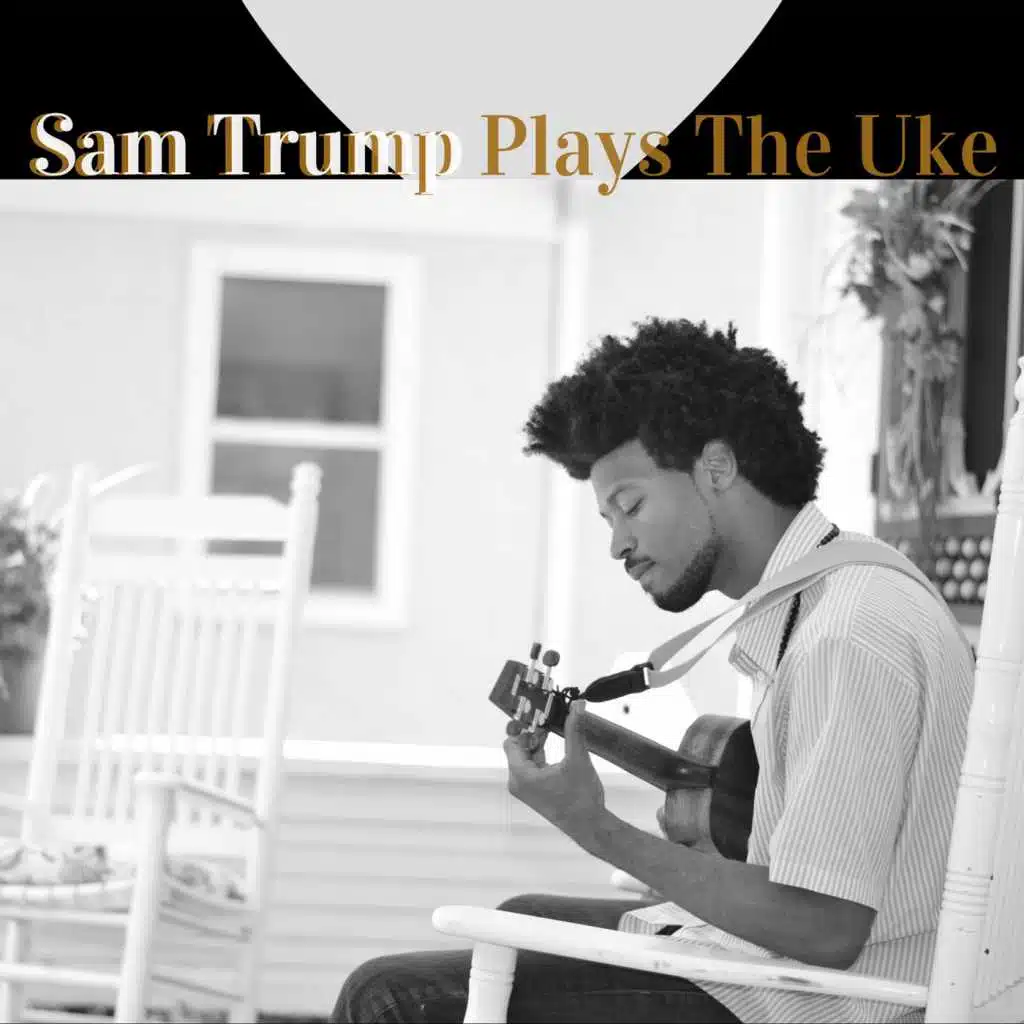 Sam Trump Plays the Uke