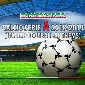 Innomania Calcio Serie A 2018/2019 (Italian Football Anthems)