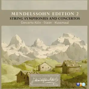 Mendelssohn Edition Volume 2 - String Symphonies and Concertos