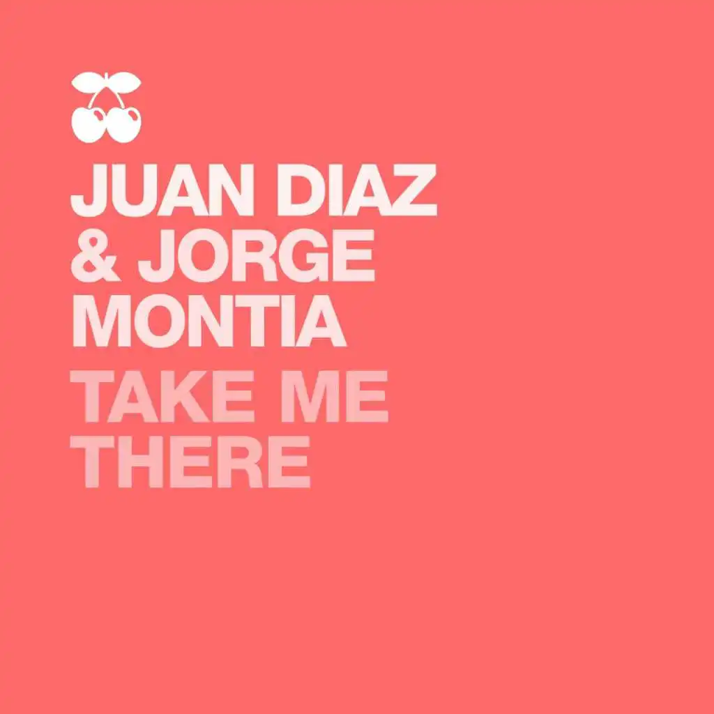 Take Me There (Juan Diaz & Jorge Montia Vocal Mix)