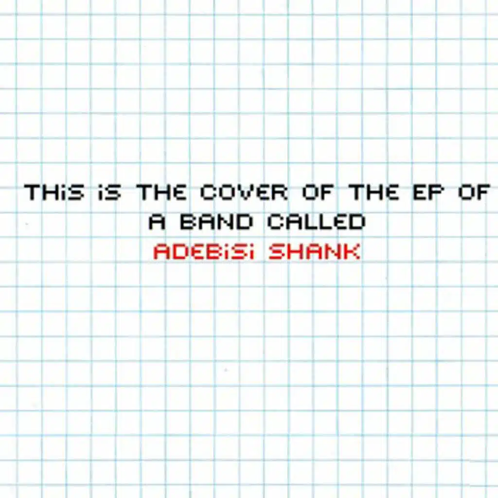 This Is the EP of a Band Called Adebisi Shank