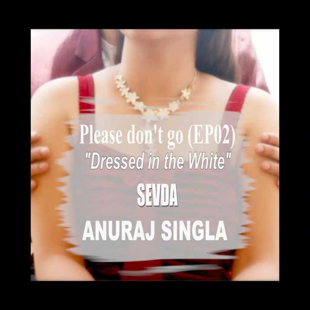 Please Don't Go, Ep. 2: Dressed in the White (feat. Sevda)