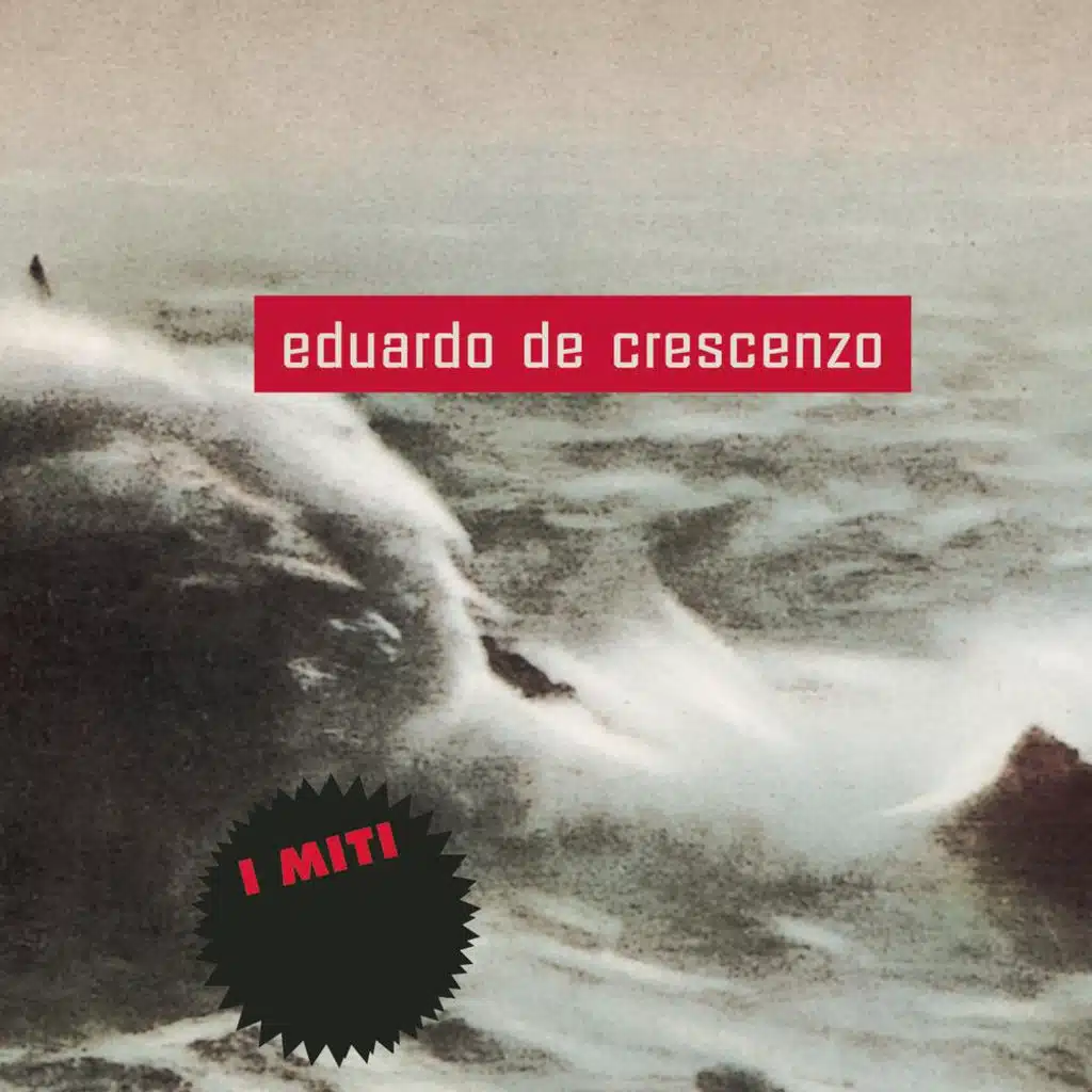 Eduardo De Crescenzo - I Miti