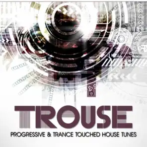 Trouse! (Progressive & Trance Touched House Tunes)