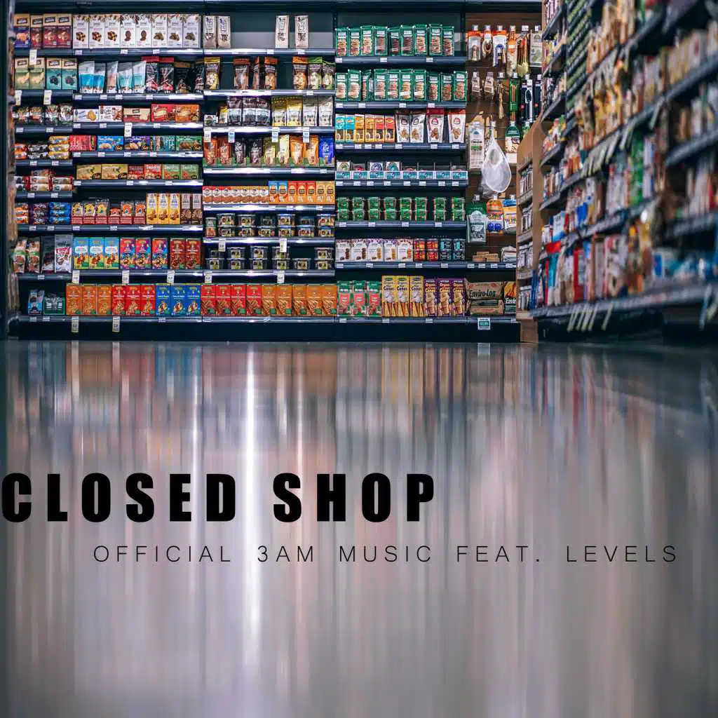 Closed Shop (feat. Levels)