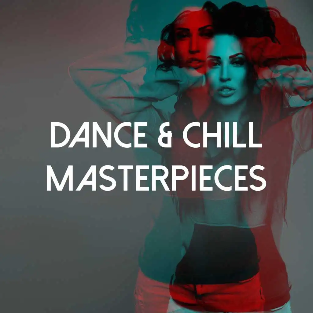 Dance & Chill Masterpieces