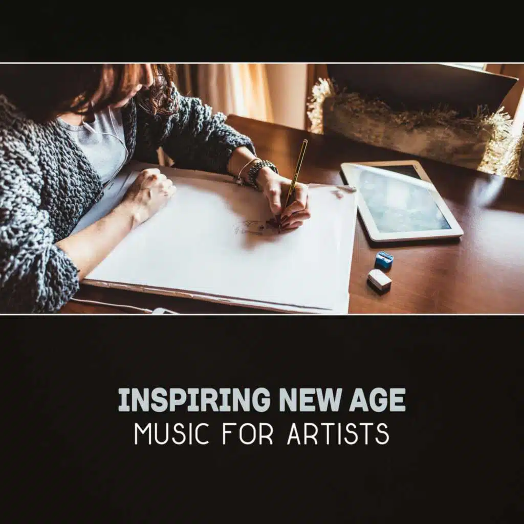 Inspiring New Age Music for Artists – Creative Stimulation, Artistic Clarity, Motivational Music, Background Music for Writing, Mindfulness for Artists