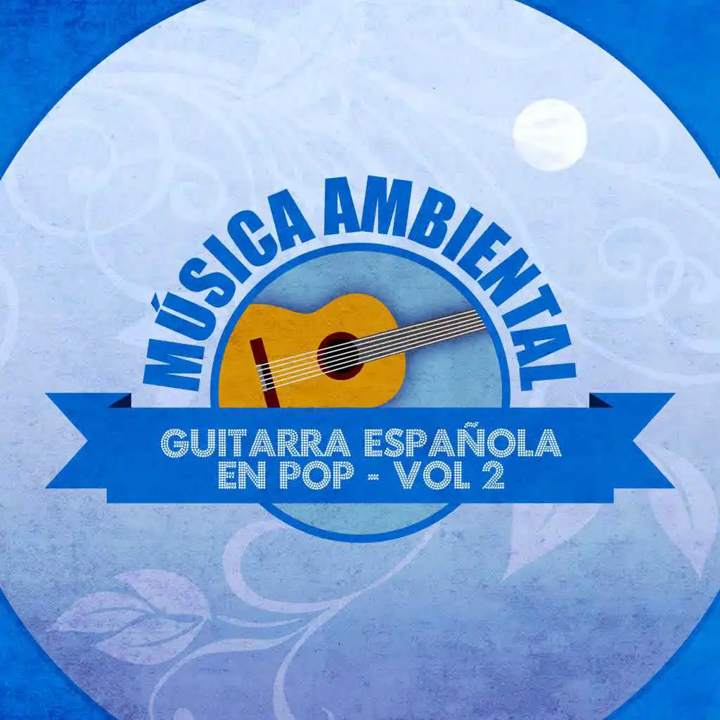 Música Ambiental Guitarra Española en Pop (Volumen 2)