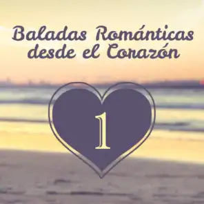 Baladas Románticas Desde el Corazón (Volumen 1)