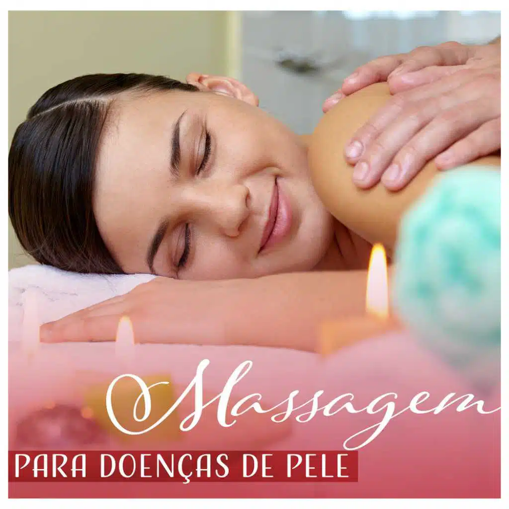 Massagem para Doenças de Pele - Música oriental para Técnicas de Medicina, Tenha uma pele Perfeita e Saudável