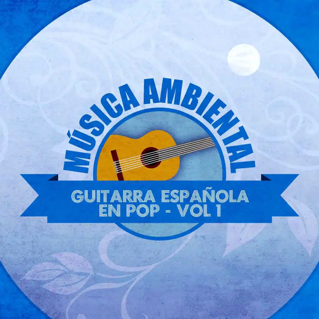 Música Ambiental Guitarra Española en Pop (Volumen 1)