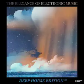 The Elegance of Electronic Music - Deep House Edition #4