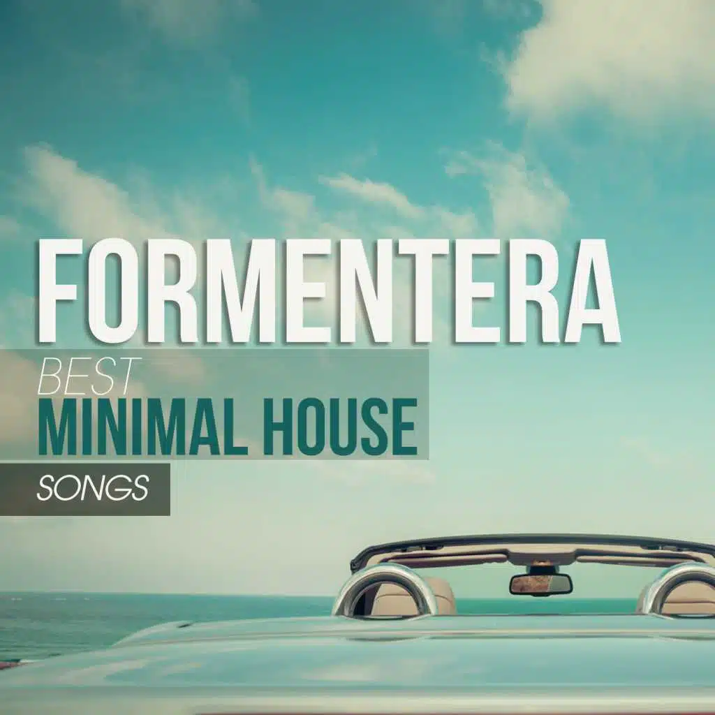 Formentera Best Minimal House Songs