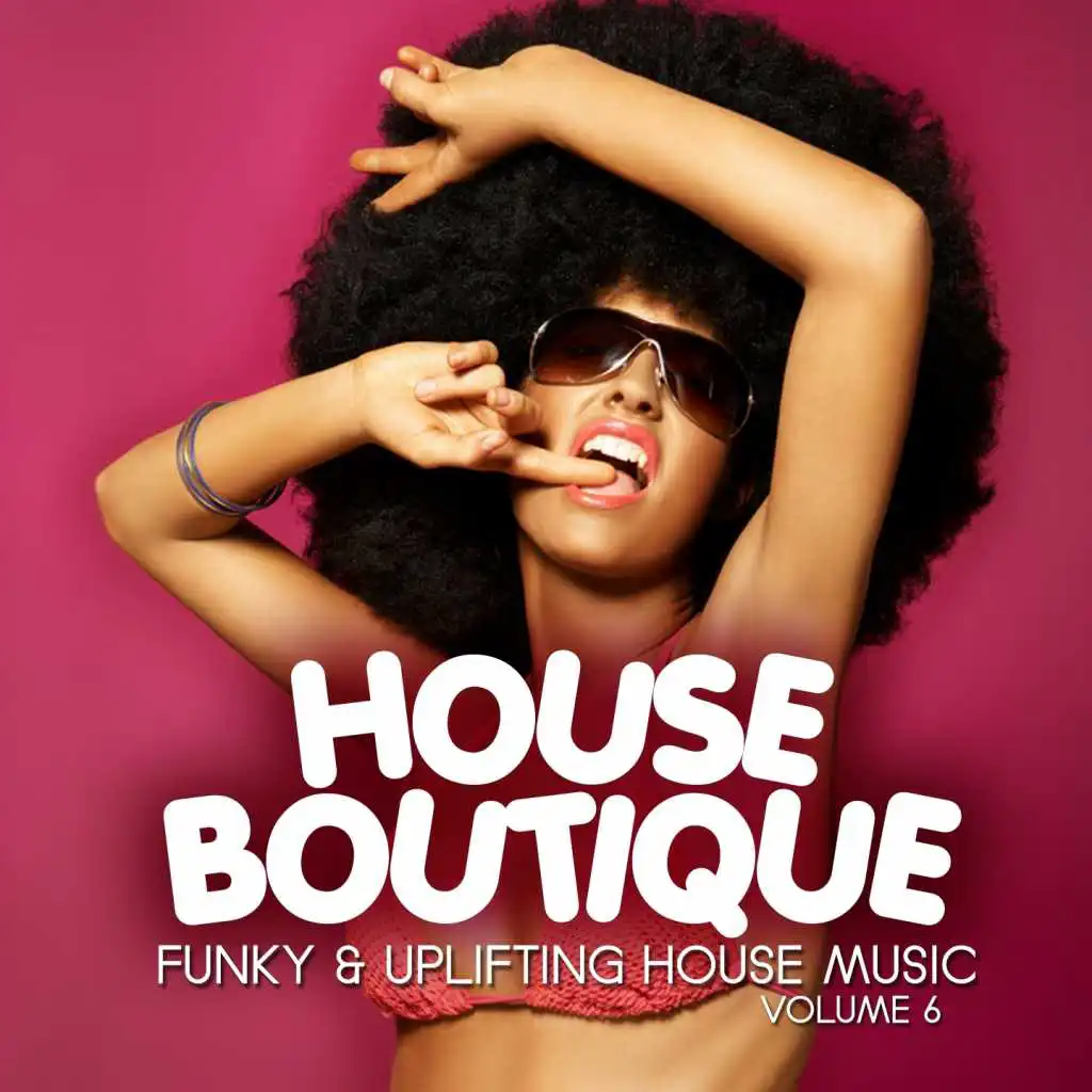 House Boutique, Vol. 6 (Funky & Uplifting House Tunes)