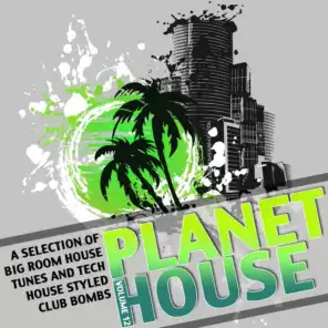 Planet House, Vol. 12 (A Selection of Big Room House Tunes and Tech House Styled Club Bombs)