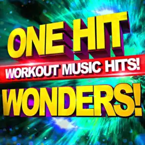 One Hit Wonders! Workout Music Hits!
