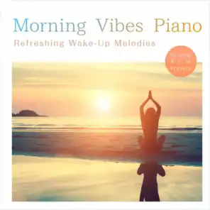 Morning Vibes Piano - Refreshing Wake-Up Melodies