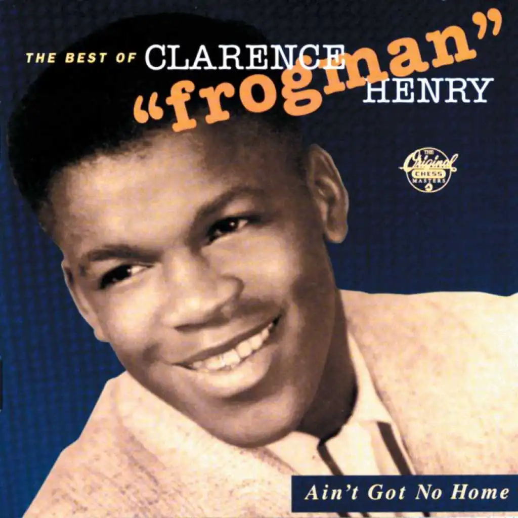 Ain't Got No Home:  The Best Of Clarence "Frogman" Henry (Reissue)