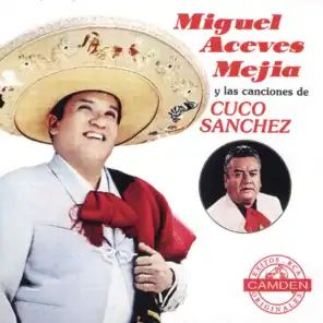Miguel Aceves Mejia Y Las Canciones De Cuco Sanchez