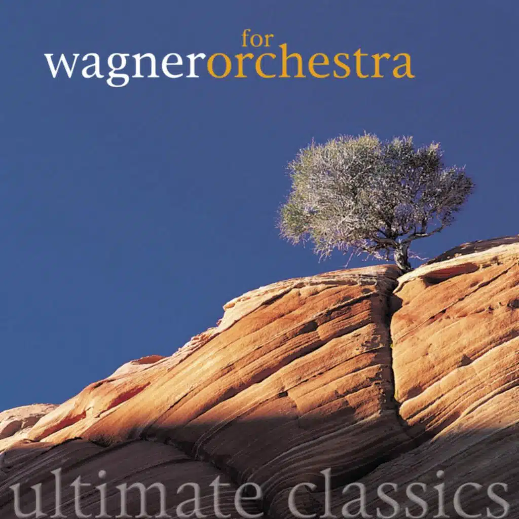 Ultimate Classics - Wagner: Orchestral Works
