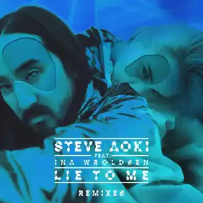 Lie To Me (Blue Brains Steve Aoki Remix) [feat. Ina Wroldsen]