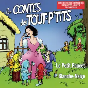 Les Contes des tout P'tits : Blanche-Neige et Le Petit Poucet