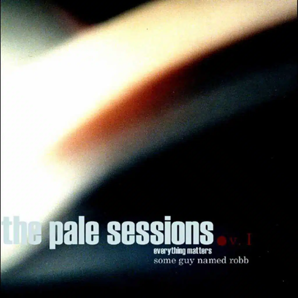 The Pale Sessions, Vol. 1 Everything Matters