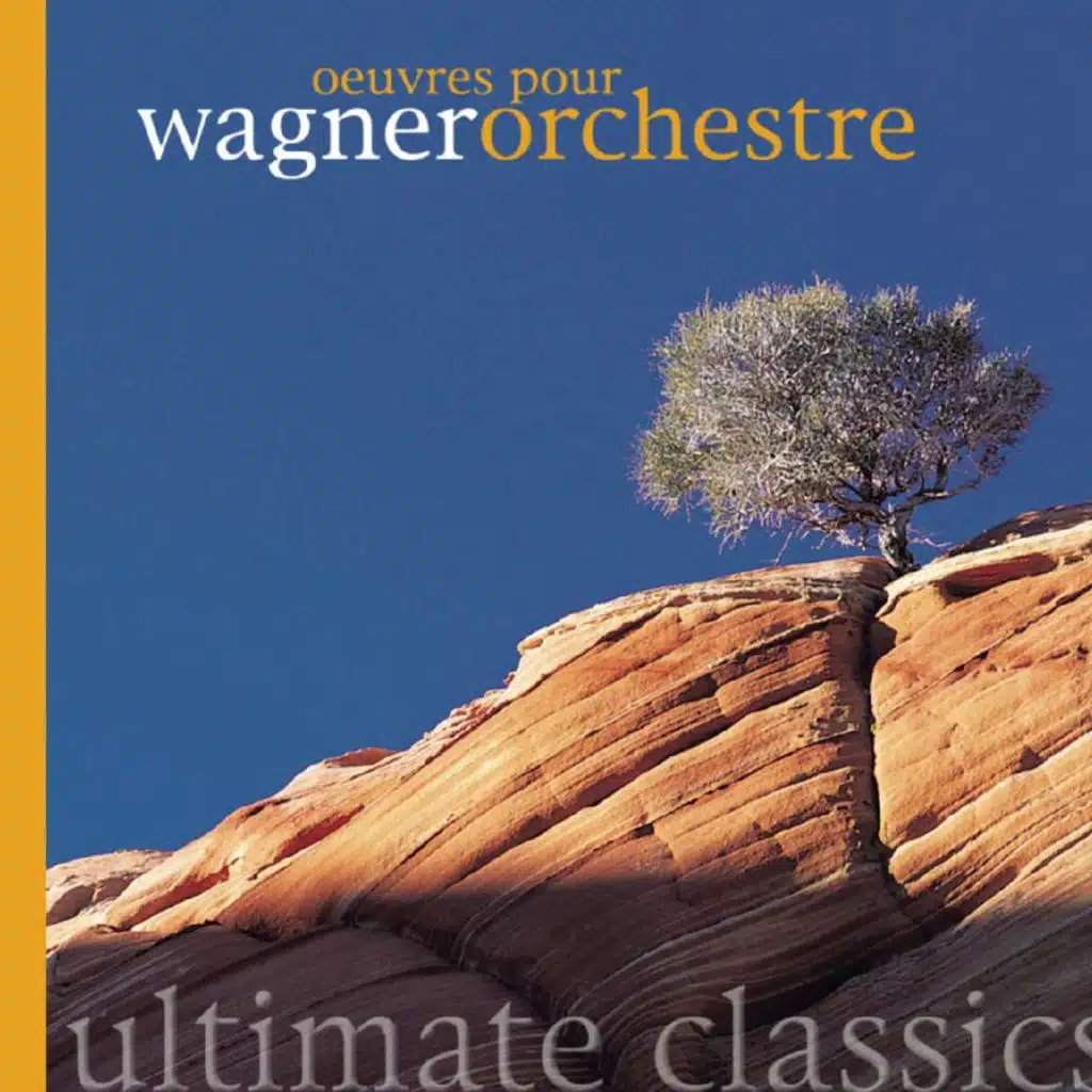 Wagner - Oeuvres Orchestrales