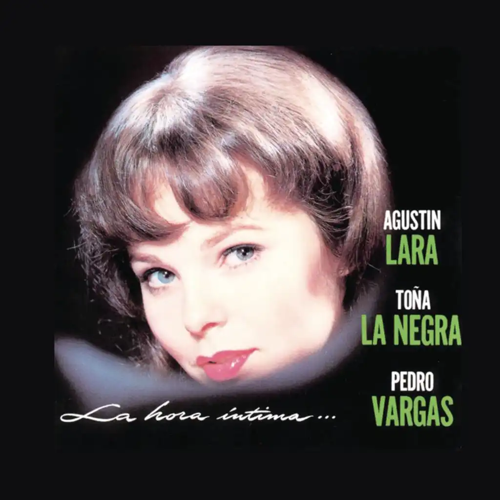 La Hora Íntima - Agustín Lara, Toña La Negra y Pedro Vargas