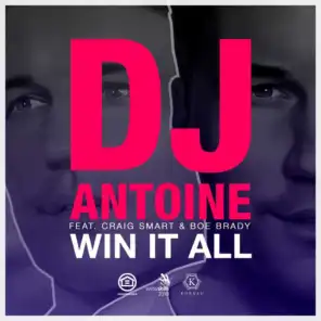 Win It All (DJ Antoine Vs Mad Mark 2k18 Mix) [feat. Craig Smart & Boe Brady]
