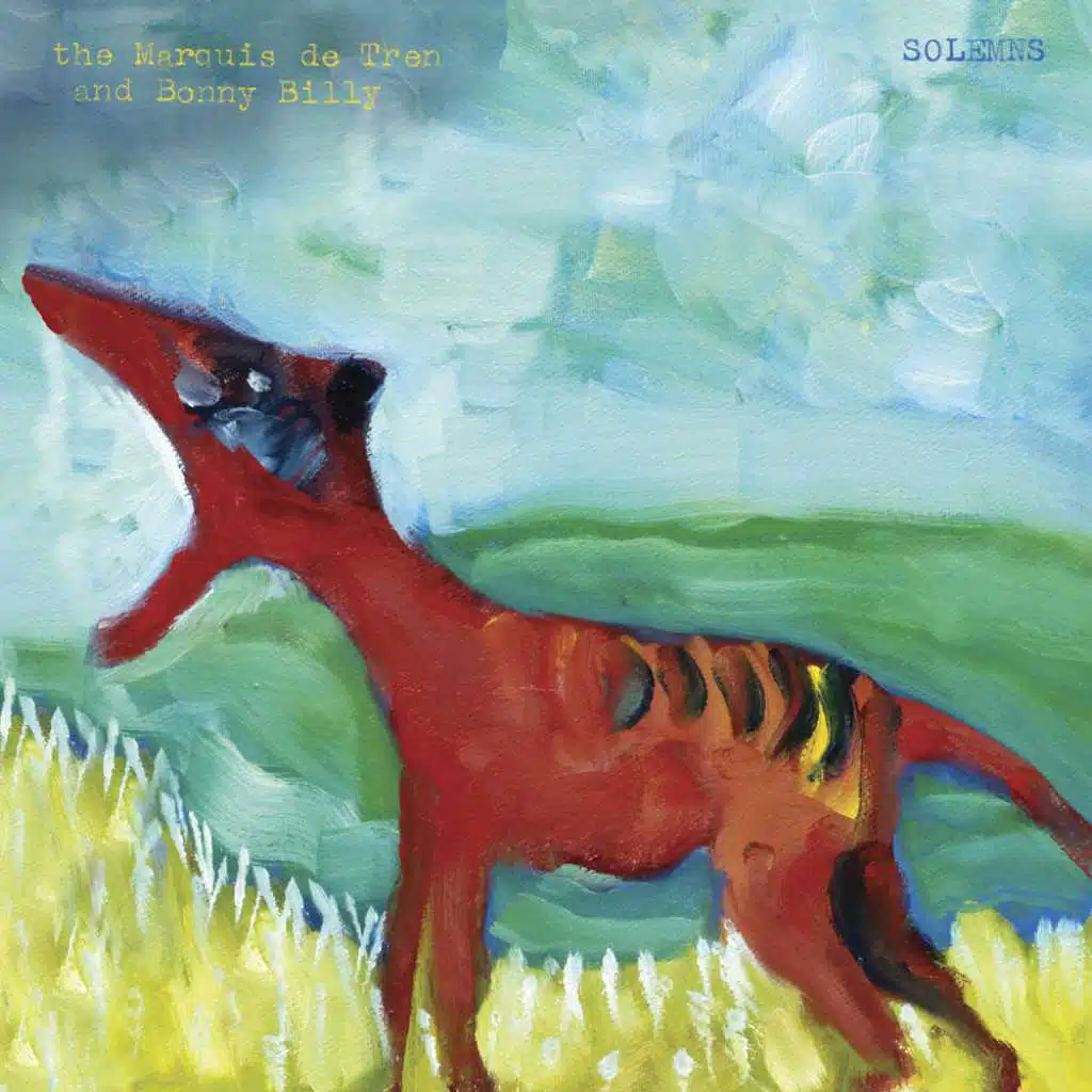 The Marquis de Tren and Bonnie 'Prince' Billy