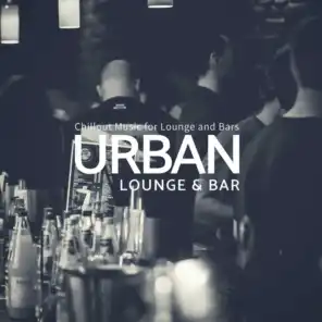 Urban Lounge &amp; Bar - Chillout Music For Lounge And Bars