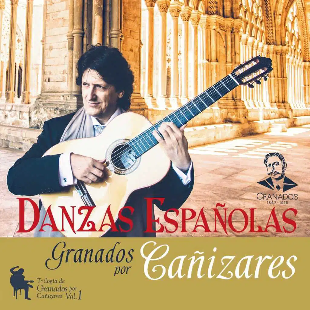 Danzas Españolas - Trilogía de Granados por Cañizares, Vol.1