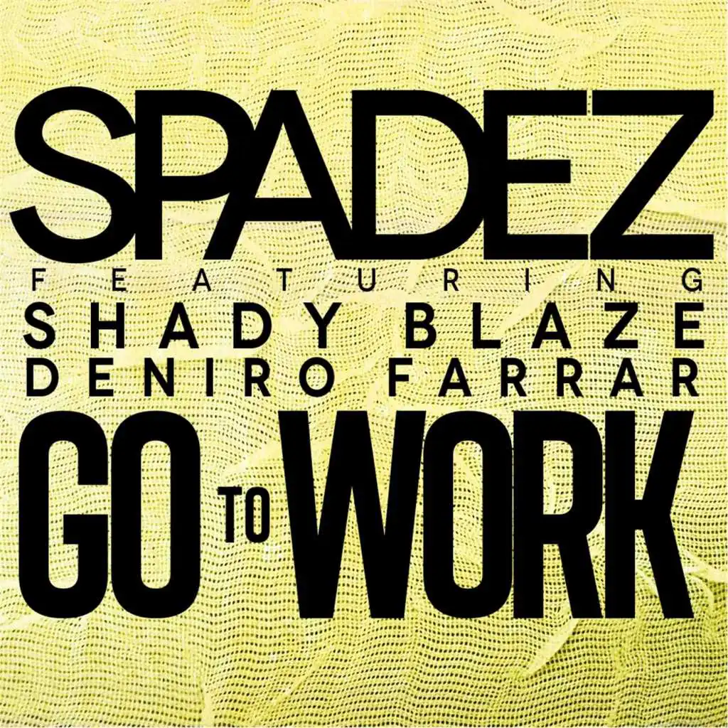 Go to Work (feat. Deniro Farrar & Shady Blaze)