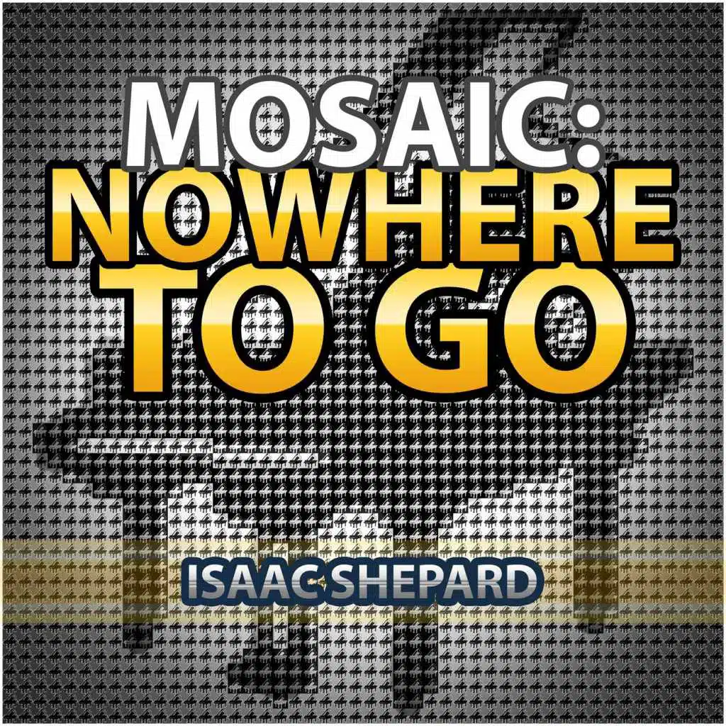 Mosaic: Nowhere to Go