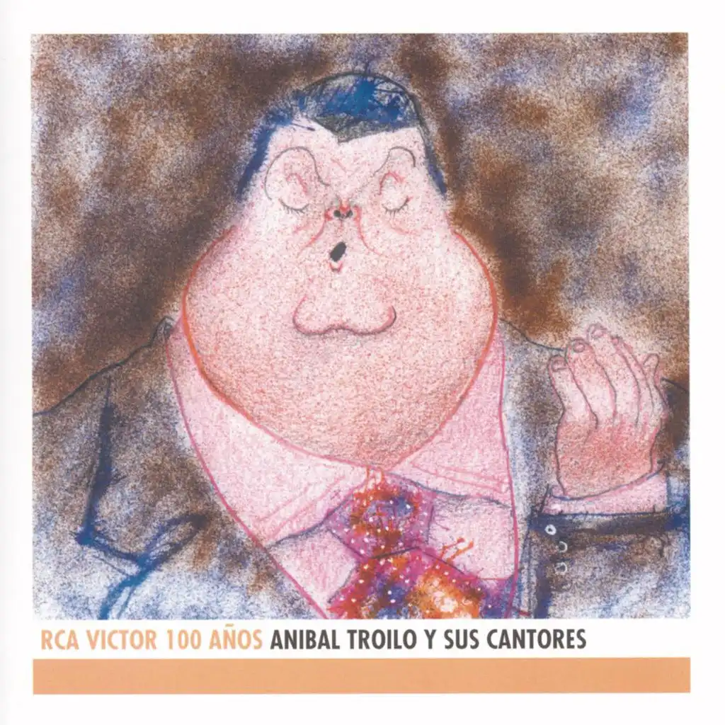 Anibal Troilo Y Sus Cantores - RCA Victor 100 Años