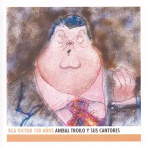 Anibal Troilo Y Sus Cantores - RCA Victor 100 Años