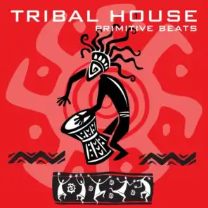 Tribal House 1: Primitive Beats