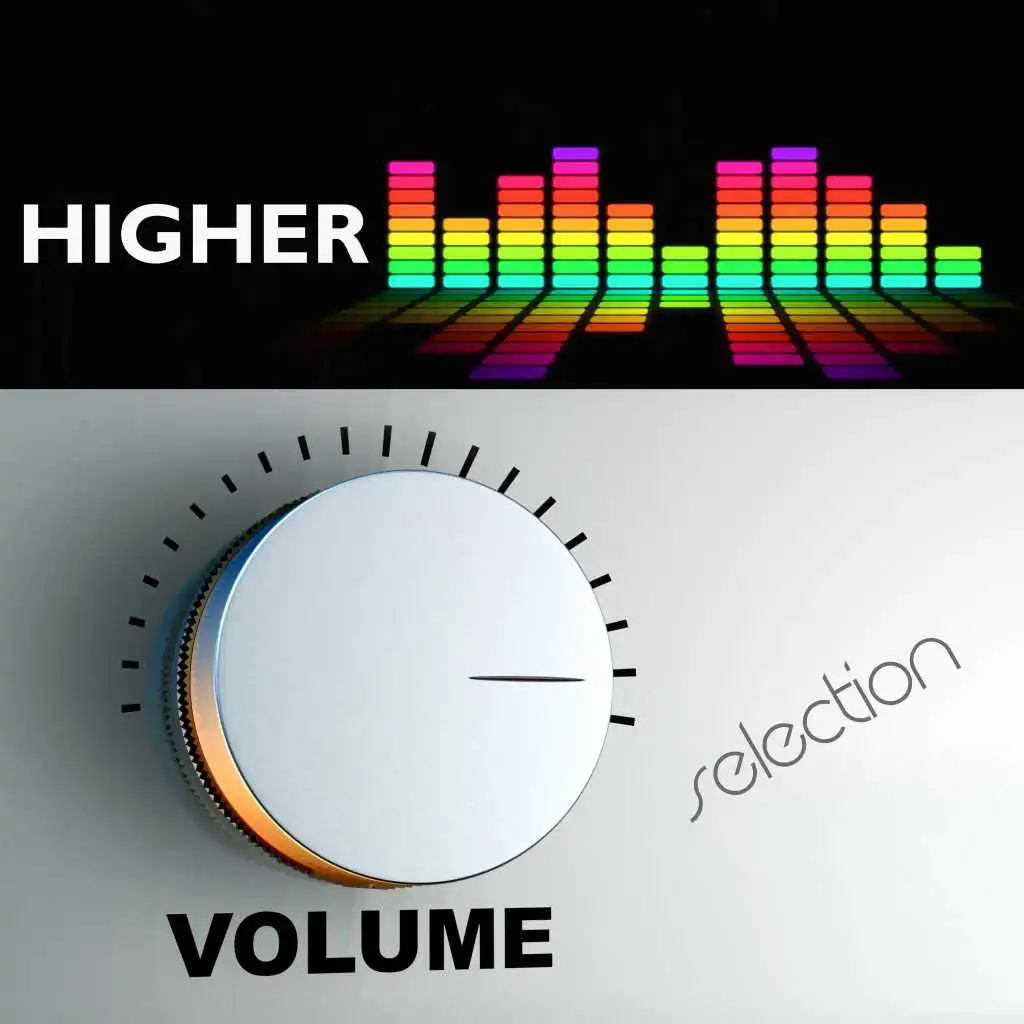Higher Volume Selection