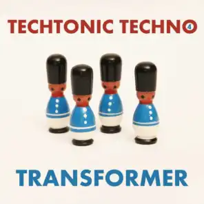 Techtonic Techno 4: Transformer